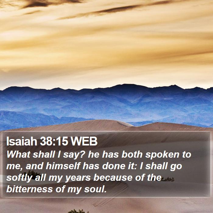 Isaiah 38:15 WEB Bible Study