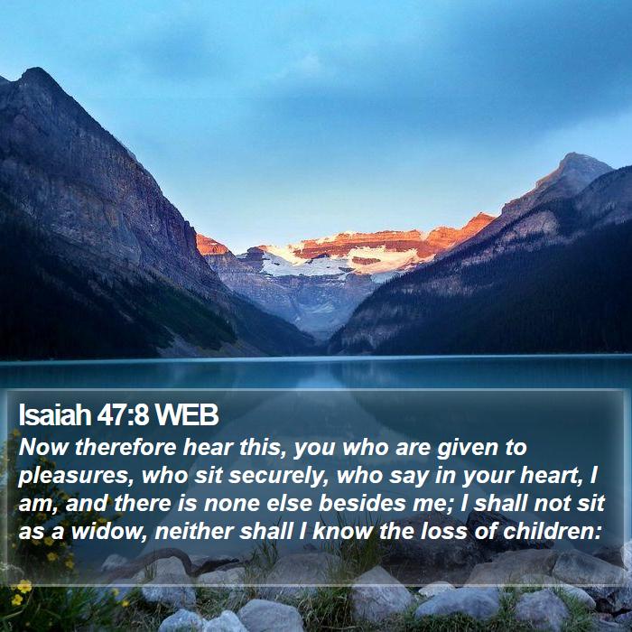 Isaiah 47:8 WEB Bible Study