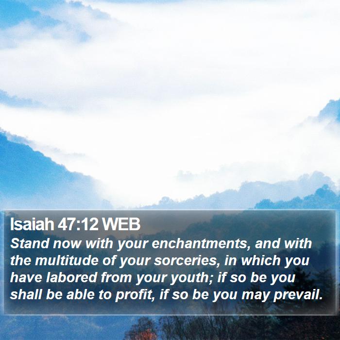 Isaiah 47:12 WEB Bible Study