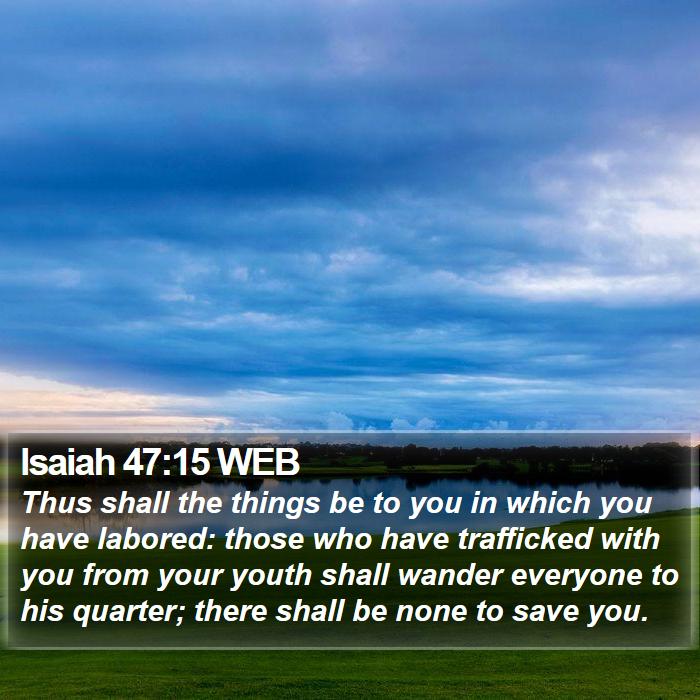 Isaiah 47:15 WEB Bible Study