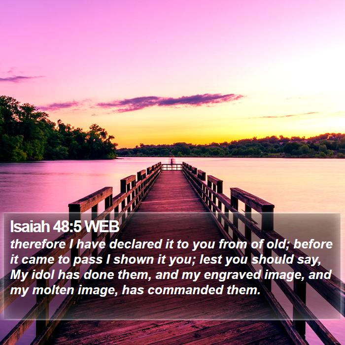 Isaiah 48:5 WEB Bible Study