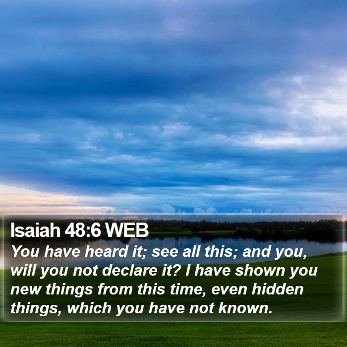 Isaiah 48:6 WEB Bible Study