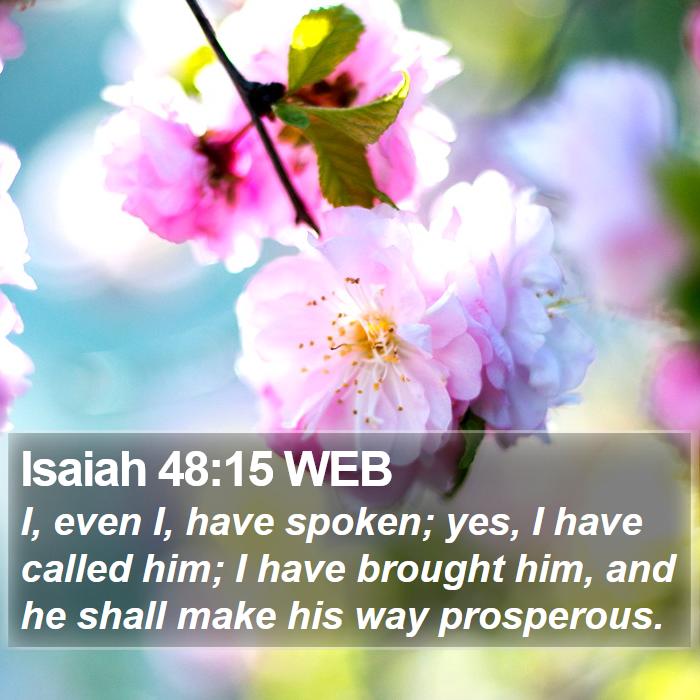 Isaiah 48:15 WEB Bible Study