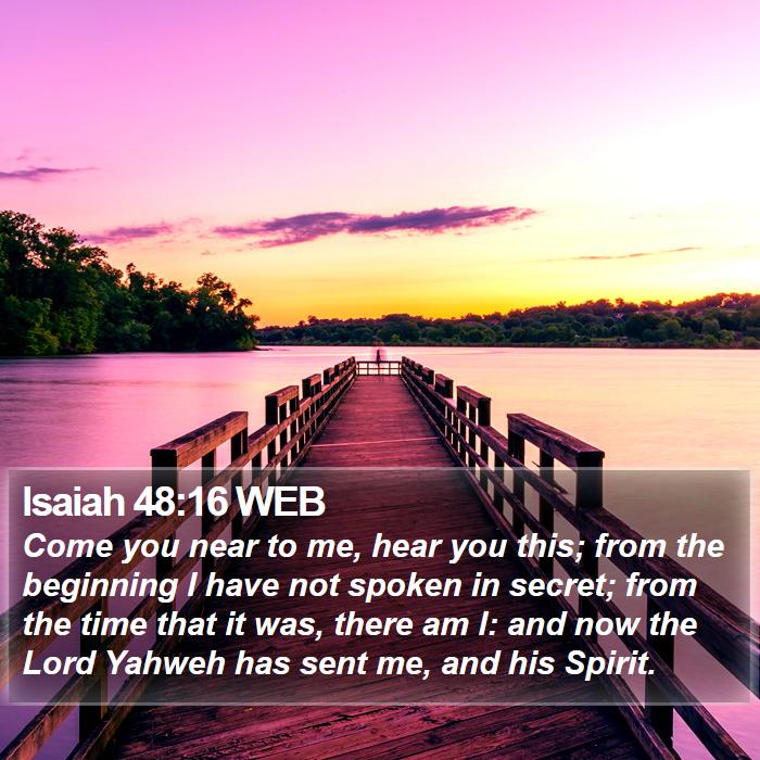 Isaiah 48:16 WEB Bible Study