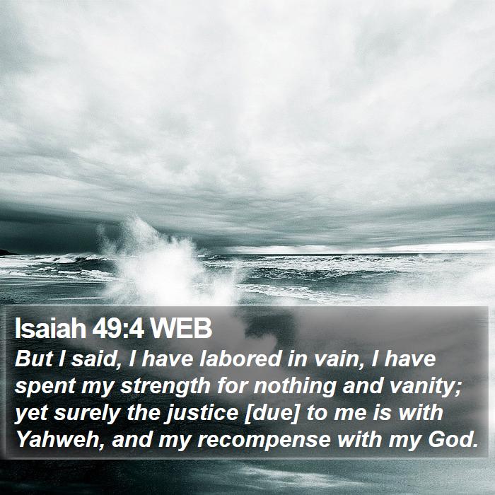 Isaiah 49:4 WEB Bible Study