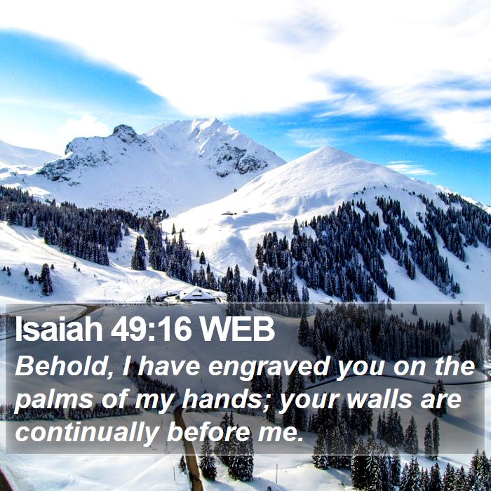 Isaiah 49:16 WEB Bible Study