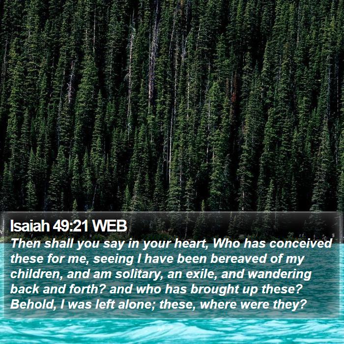 Isaiah 49:21 WEB Bible Study