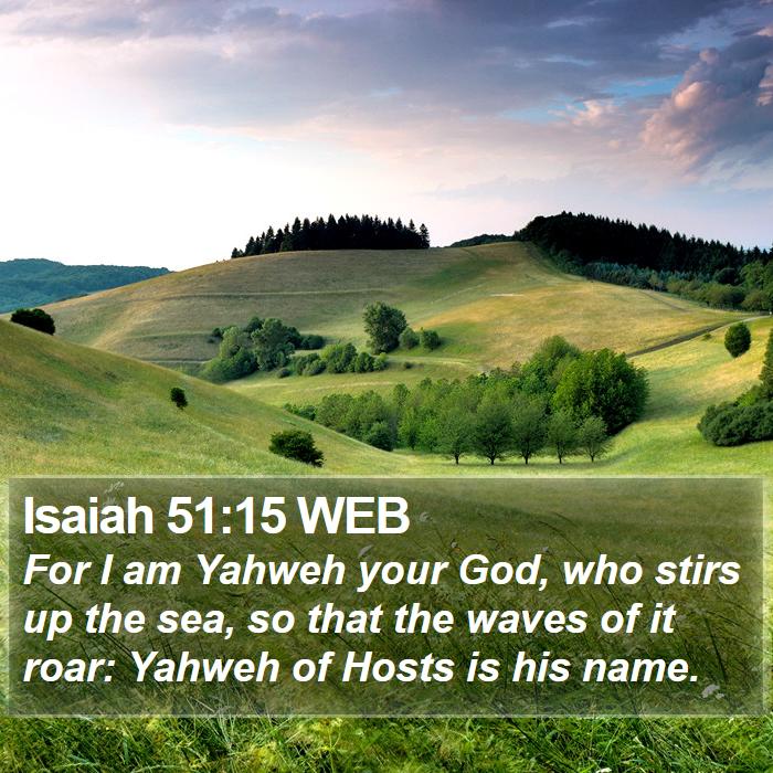 Isaiah 51:15 WEB Bible Study