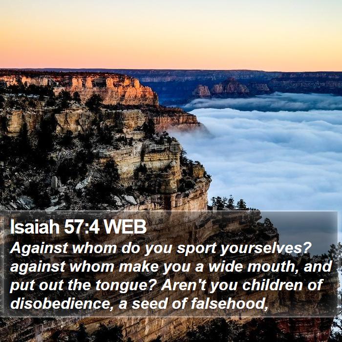 Isaiah 57:4 WEB Bible Study