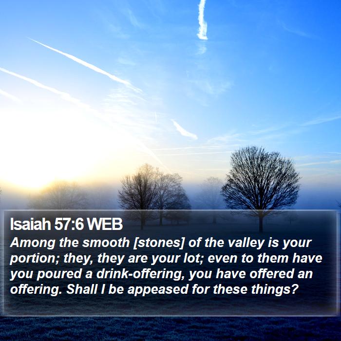 Isaiah 57:6 WEB Bible Study