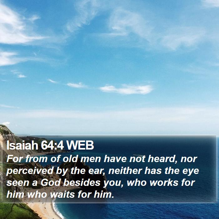 Isaiah 64:4 WEB Bible Study