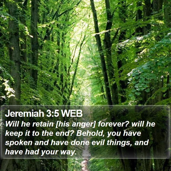 Jeremiah 3:5 WEB Bible Study