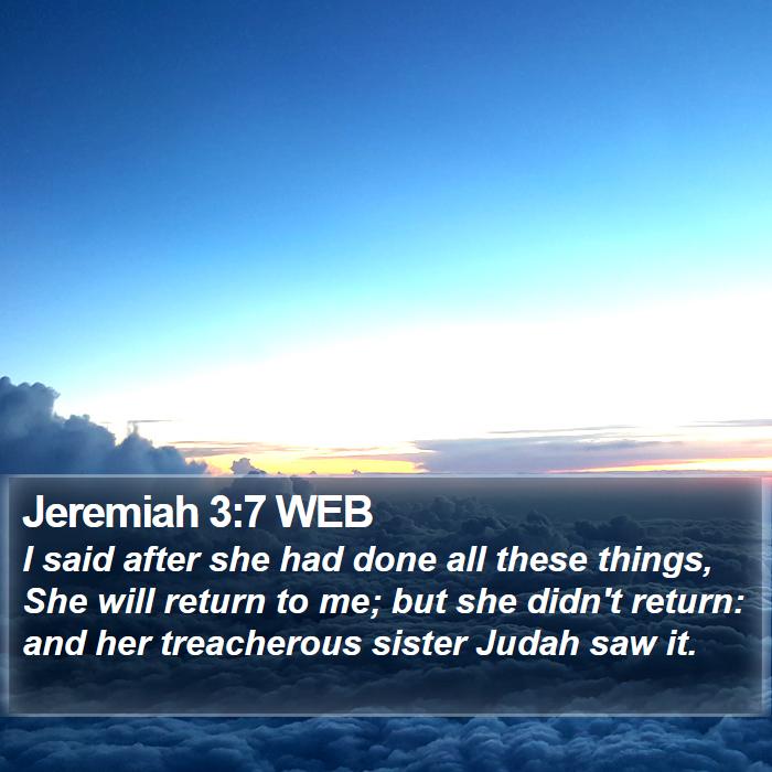 Jeremiah 3:7 WEB Bible Study