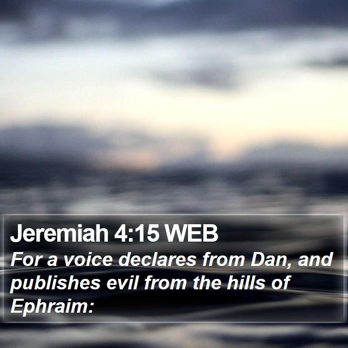 Jeremiah 4:15 WEB Bible Study