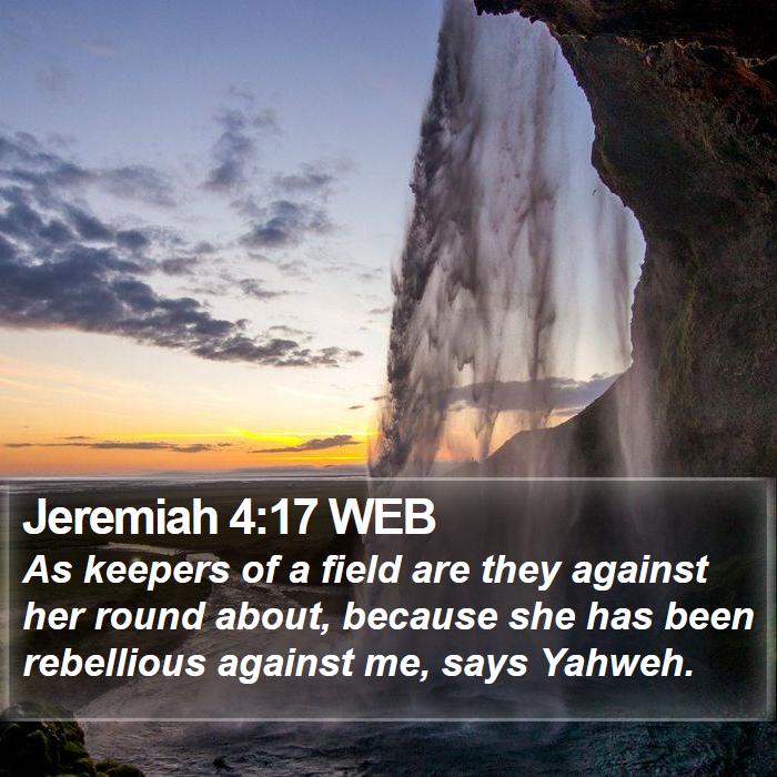 Jeremiah 4:17 WEB Bible Study