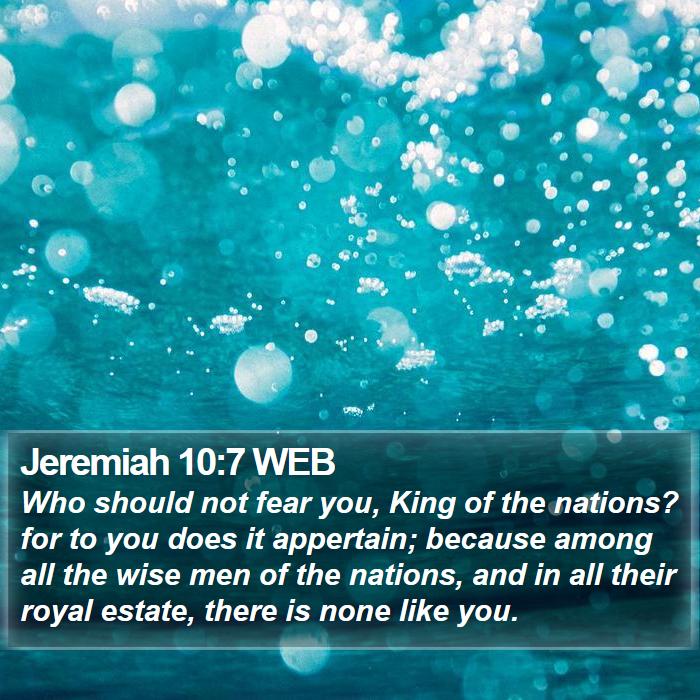 Jeremiah 10:7 WEB Bible Study