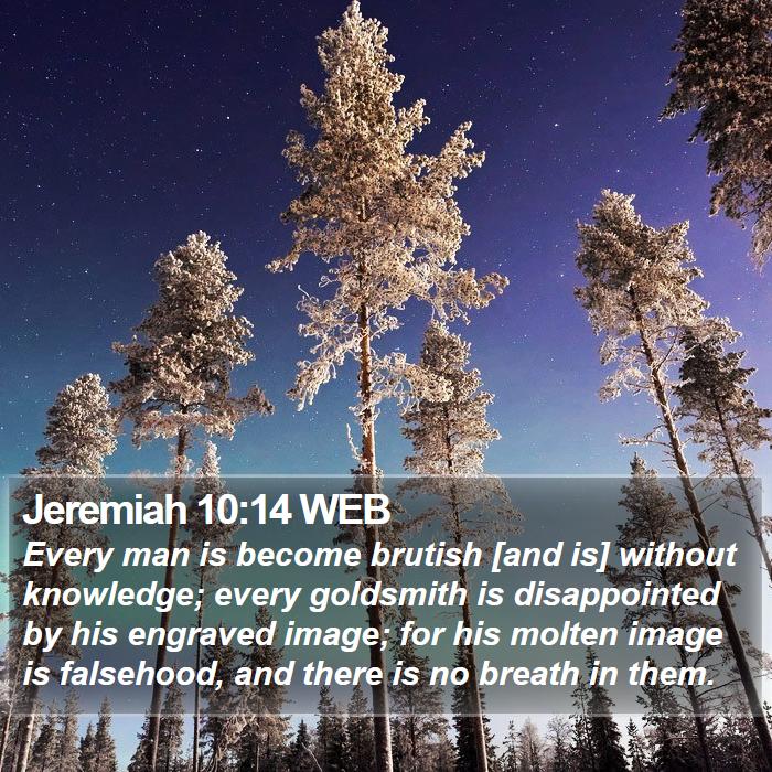 Jeremiah 10:14 WEB Bible Study