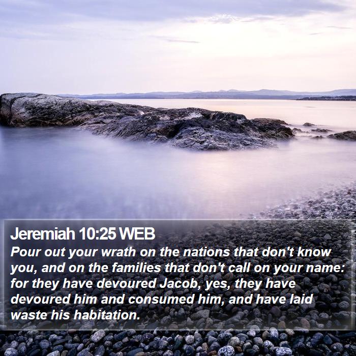 Jeremiah 10:25 WEB Bible Study