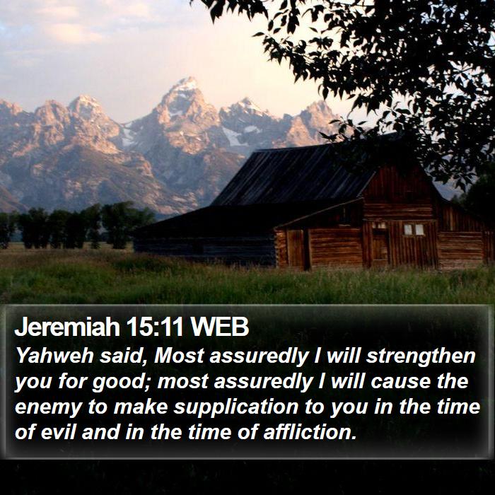 Jeremiah 15:11 WEB Bible Study