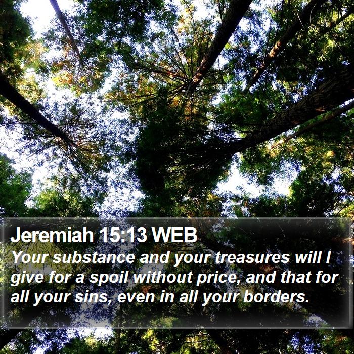 Jeremiah 15:13 WEB Bible Study