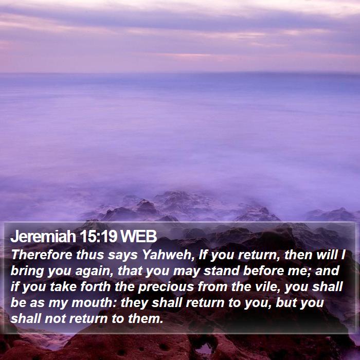 Jeremiah 15:19 WEB Bible Study