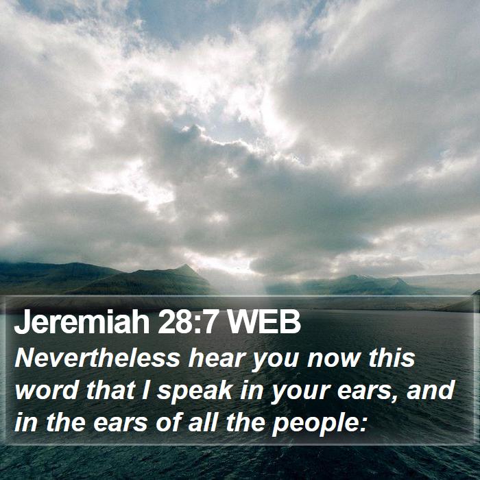 Jeremiah 28:7 WEB Bible Study