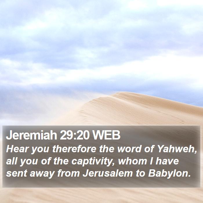 Jeremiah 29:20 WEB Bible Study