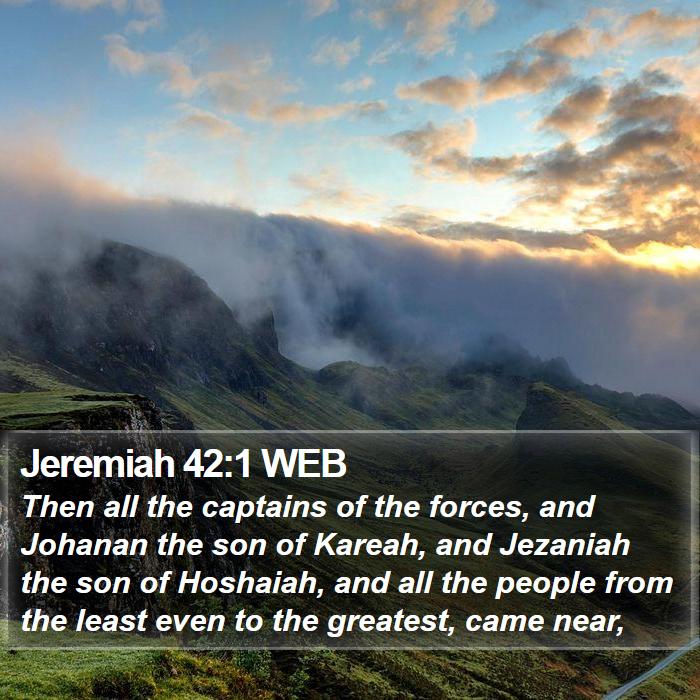 Jeremiah 42:1 WEB Bible Study