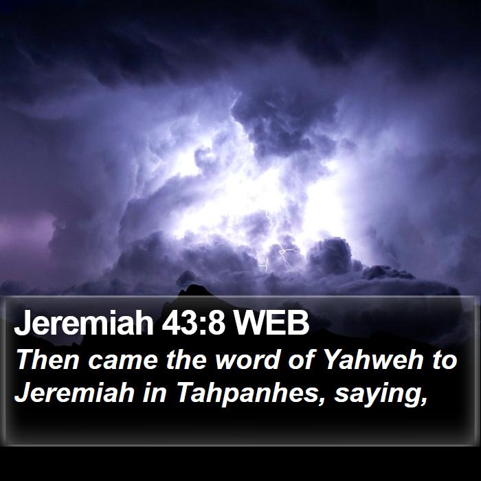 Jeremiah 43:8 WEB Bible Study