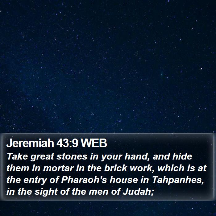 Jeremiah 43:9 WEB Bible Study