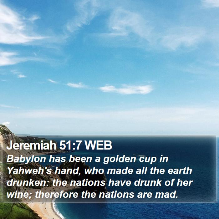 Jeremiah 51:7 WEB Bible Study