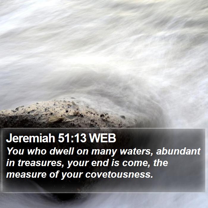 Jeremiah 51:13 WEB Bible Study