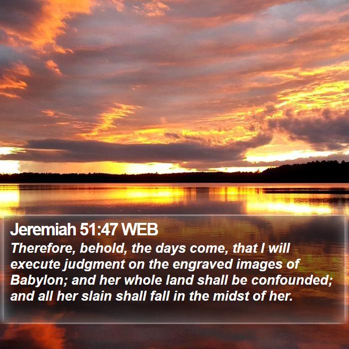 Jeremiah 51:47 WEB Bible Study