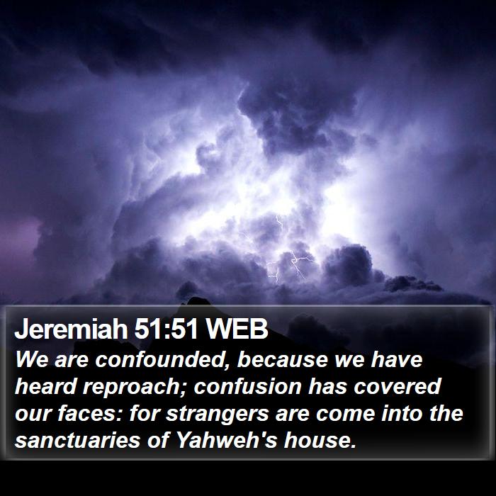 Jeremiah 51:51 WEB Bible Study