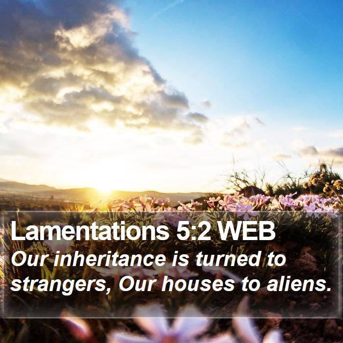 Lamentations 5:2 WEB Bible Study