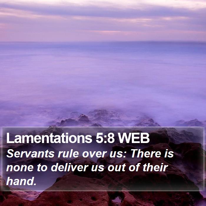 Lamentations 5:8 WEB Bible Study