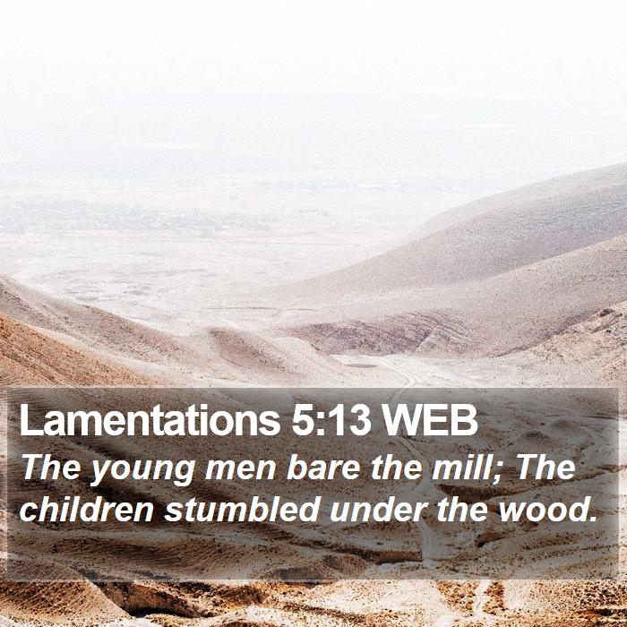 Lamentations 5:13 WEB Bible Study