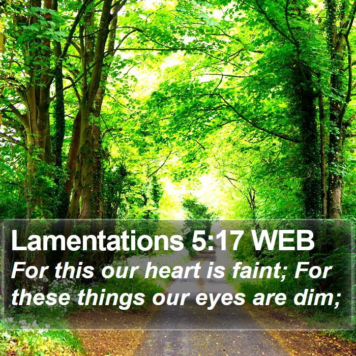 Lamentations 5:17 WEB Bible Study