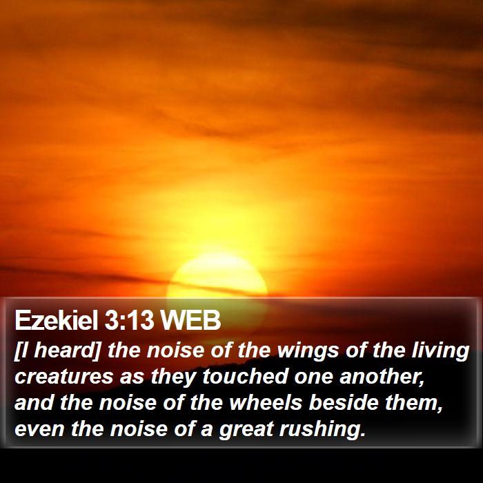 Ezekiel 3:13 WEB Bible Study