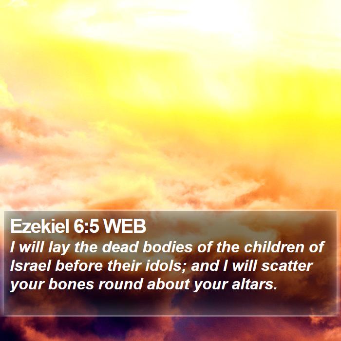 Ezekiel 6:5 WEB Bible Study