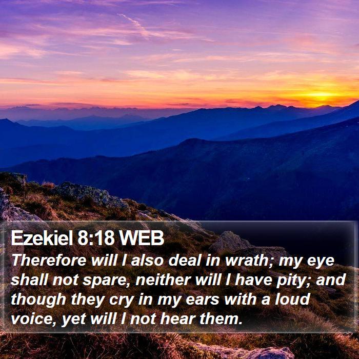 Ezekiel 8:18 WEB Bible Study