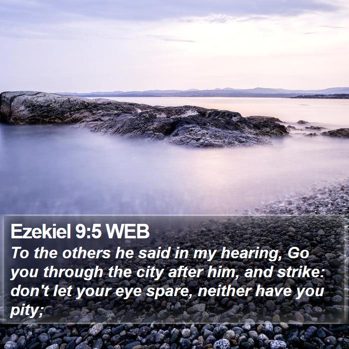 Ezekiel 9:5 WEB Bible Study