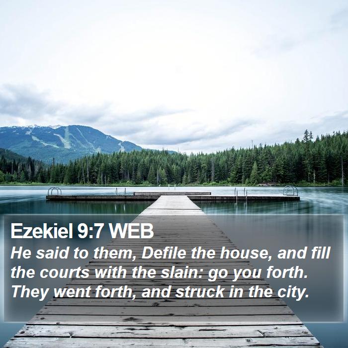 Ezekiel 9:7 WEB Bible Study