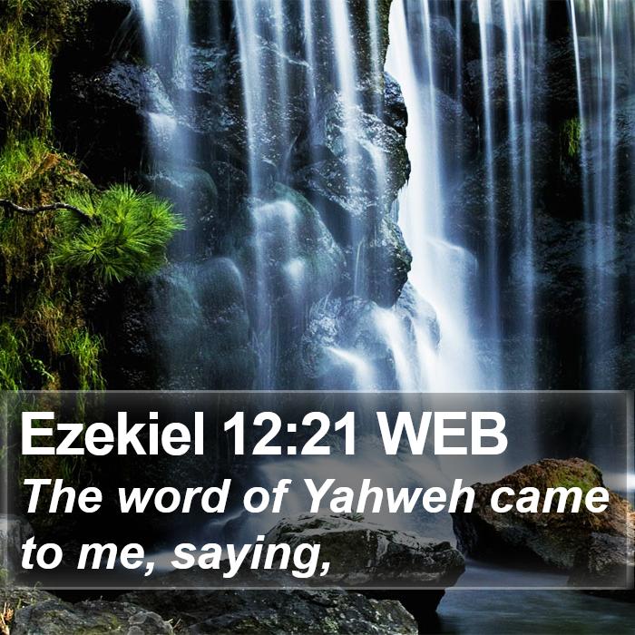 Ezekiel 12:21 WEB Bible Study