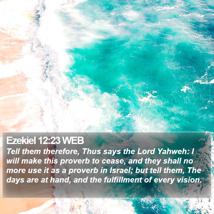 Ezekiel 12:23 WEB Bible Study