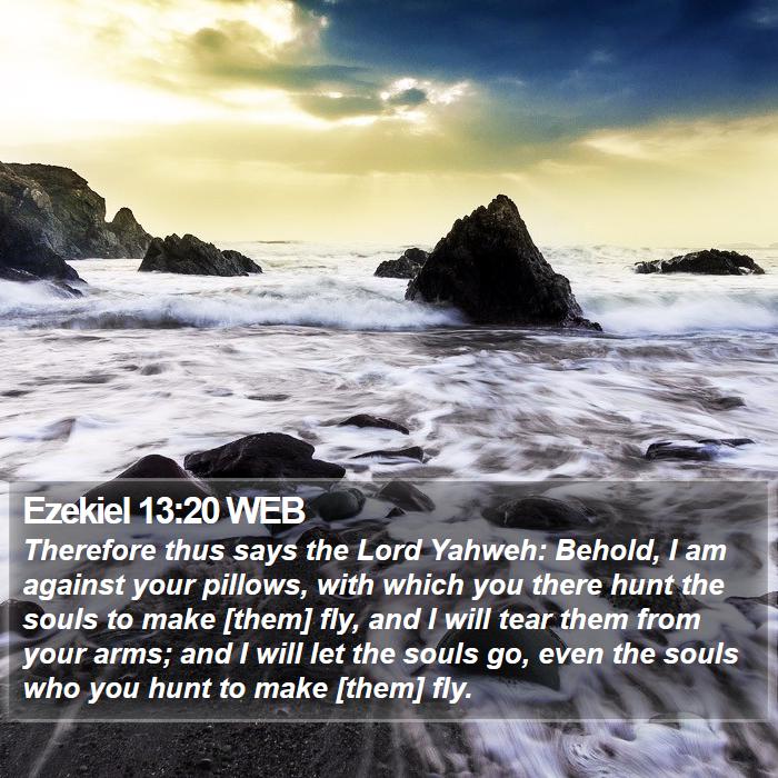 Ezekiel 13:20 WEB Bible Study