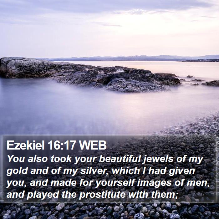 Ezekiel 16:17 WEB Bible Study