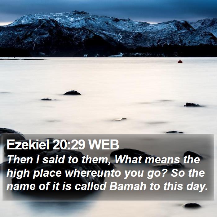 Ezekiel 20:29 WEB Bible Study