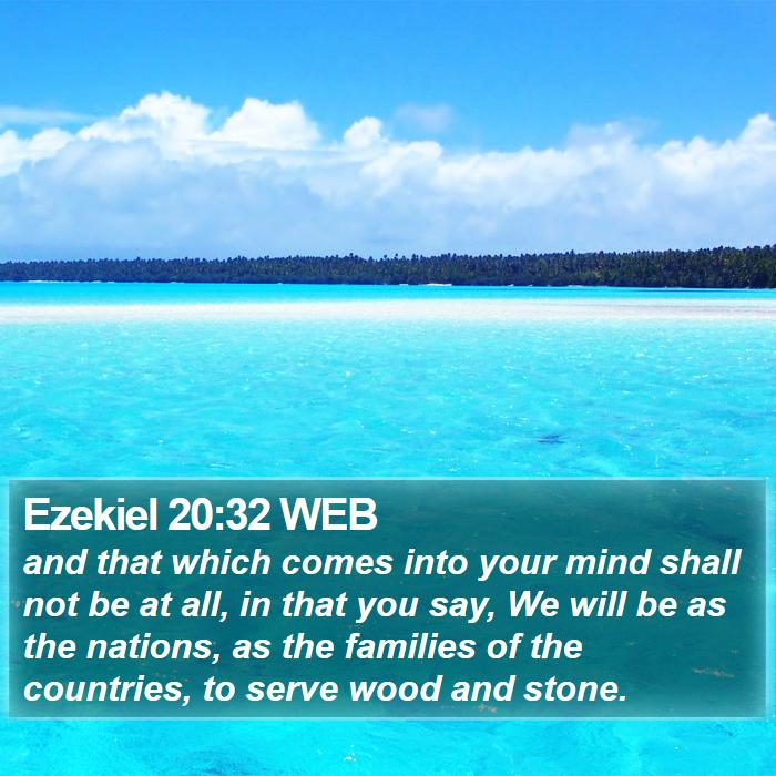 Ezekiel 20:32 WEB Bible Study