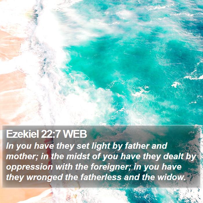 Ezekiel 22:7 WEB Bible Study